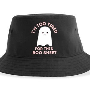 Funny Ghost Halloween Too Tired For This Boo Sheet Gift Sustainable Bucket Hat