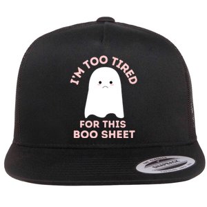 Funny Ghost Halloween Too Tired For This Boo Sheet Gift Flat Bill Trucker Hat