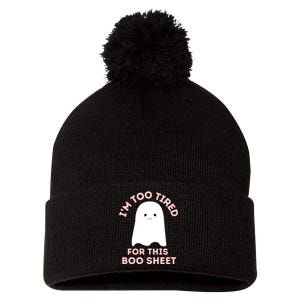 Funny Ghost Halloween Too Tired For This Boo Sheet Gift Pom Pom 12in Knit Beanie