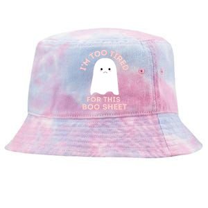 Funny Ghost Halloween Too Tired For This Boo Sheet Gift Tie-Dyed Bucket Hat