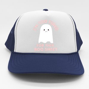 Funny Ghost Halloween Too Tired For This Boo Sheet Gift Trucker Hat