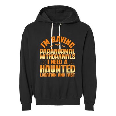 Funny Ghost Hunting Paranormal Quote Haunted Hunter Garment-Dyed Fleece Hoodie