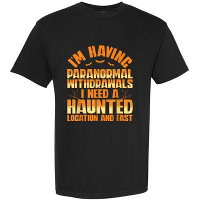 Funny Ghost Hunting Paranormal Quote Haunted Hunter Garment-Dyed Heavyweight T-Shirt