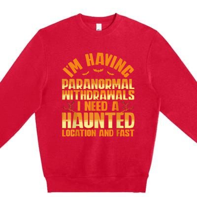 Funny Ghost Hunting Paranormal Quote Haunted Hunter Premium Crewneck Sweatshirt