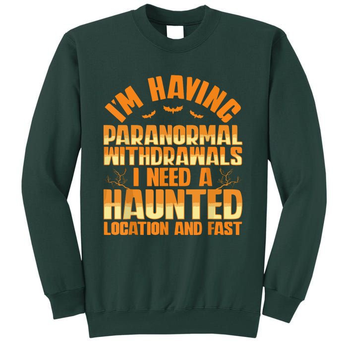 Funny Ghost Hunting Paranormal Quote Haunted Hunter Tall Sweatshirt