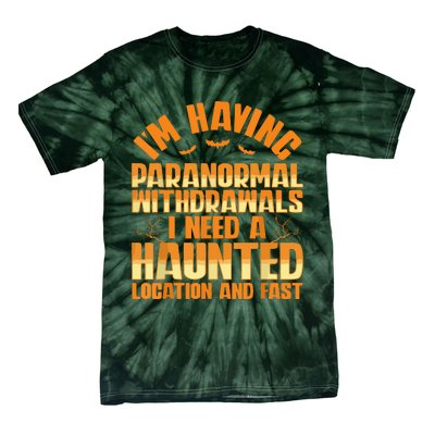 Funny Ghost Hunting Paranormal Quote Haunted Hunter Tie-Dye T-Shirt