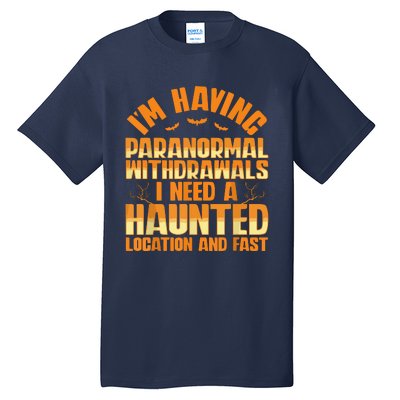 Funny Ghost Hunting Paranormal Quote Haunted Hunter Tall T-Shirt