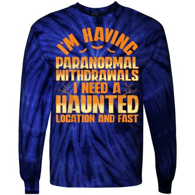 Funny Ghost Hunting Paranormal Quote Haunted Hunter Tie-Dye Long Sleeve Shirt