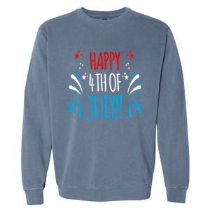 Firework Gift Happy Fourth Of July! Gift Garment-Dyed Sweatshirt