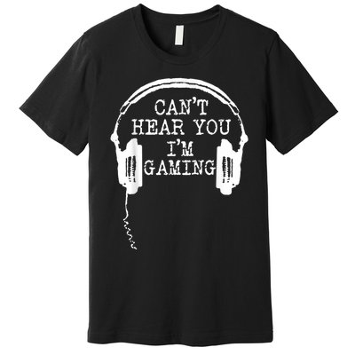 Funny Gamer Headset I Cant Hear You Im Gaming Premium T-Shirt