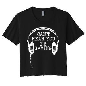 Funny Gamer Headset I Cant Hear You Im Gaming Women's Crop Top Tee