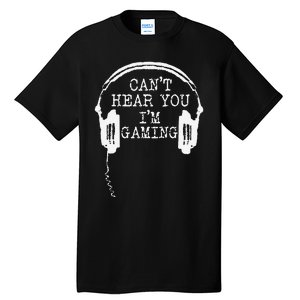 Funny Gamer Headset I CanT Hear You IM Gaming Tall T-Shirt