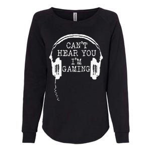 Funny Gamer Headset I CanT Hear You IM Gaming Womens California Wash Sweatshirt