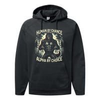 Funny Graphic Human By Chance Alpha By Choice Alpha Wolf Performance Fleece Hoodie