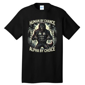 Funny Graphic Human By Chance Alpha By Choice Alpha Wolf Tall T-Shirt