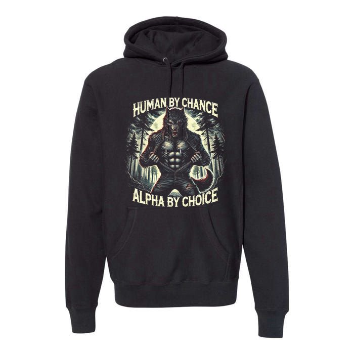 Funny Graphic Human By Chance Alpha By Choice Alpha Wolf Premium Hoodie