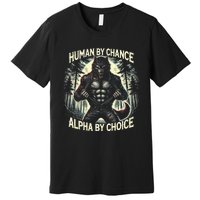 Funny Graphic Human By Chance Alpha By Choice Alpha Wolf Premium T-Shirt