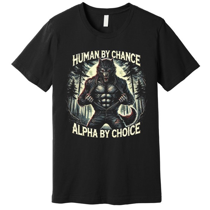 Funny Graphic Human By Chance Alpha By Choice Alpha Wolf Premium T-Shirt