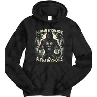 Funny Graphic Human By Chance Alpha By Choice Alpha Wolf Tie Dye Hoodie