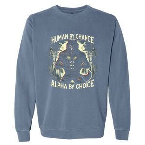 Funny Graphic Human By Chance Alpha By Choice Alpha Wolf Garment-Dyed Sweatshirt