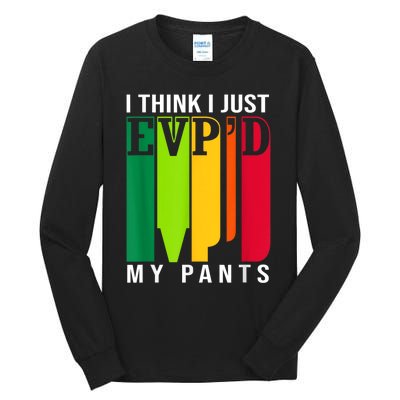 Funny Ghost Hunting Retro I Think I Just EvpD My Pants Tall Long Sleeve T-Shirt