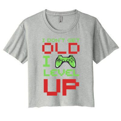 Funny Gamer I Dont Get Old I Level Up Gamer Joke Birthday Gift Women's Crop Top Tee