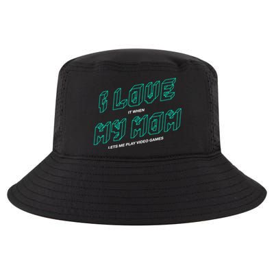 Funny Gamer I Love It When My Mom Lets Me Play Video Games Gift Cool Comfort Performance Bucket Hat