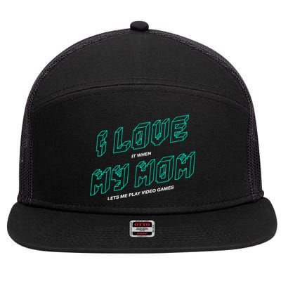 Funny Gamer I Love It When My Mom Lets Me Play Video Games Gift 7 Panel Mesh Trucker Snapback Hat