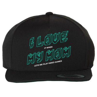 Funny Gamer I Love It When My Mom Lets Me Play Video Games Gift Wool Snapback Cap