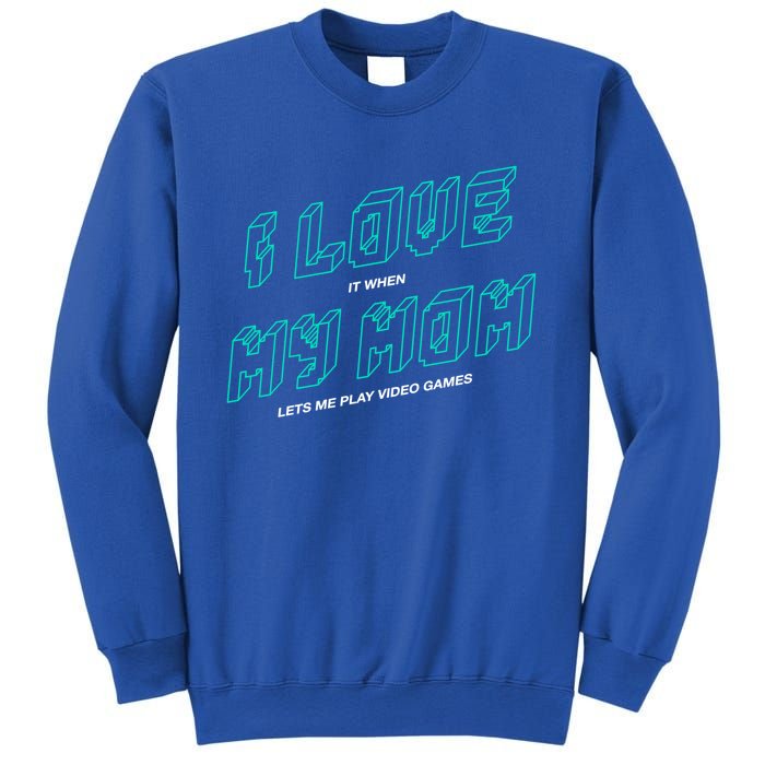 Funny Gamer I Love It When My Mom Lets Me Play Video Games Gift Sweatshirt