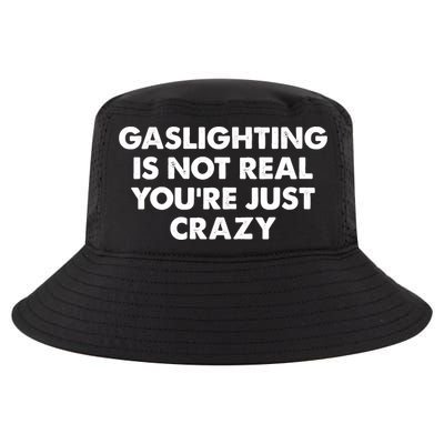 Funny Gaslighting Is Not Real You're Just Crazy Meme Humor Cool Comfort Performance Bucket Hat