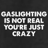 Funny Gaslighting Is Not Real You're Just Crazy Meme Humor Cool Comfort Performance Bucket Hat