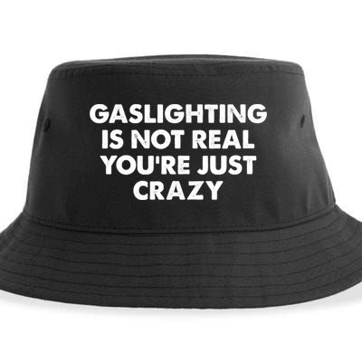 Funny Gaslighting Is Not Real You're Just Crazy Meme Humor Sustainable Bucket Hat