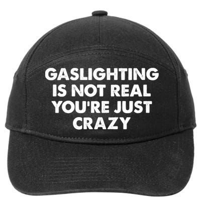 Funny Gaslighting Is Not Real You're Just Crazy Meme Humor 7-Panel Snapback Hat