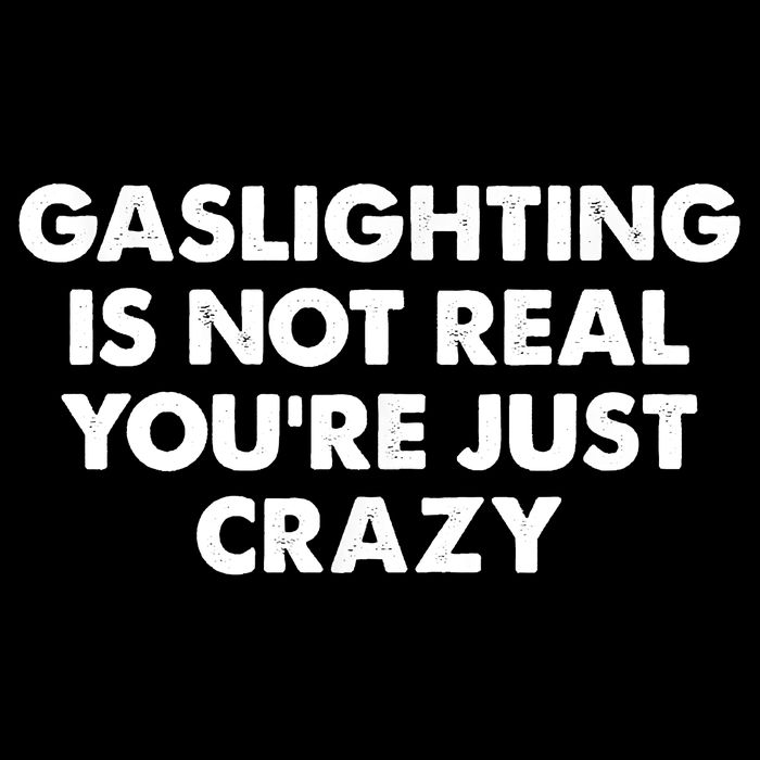 Funny Gaslighting Is Not Real You're Just Crazy Meme Humor Drawstring Bag