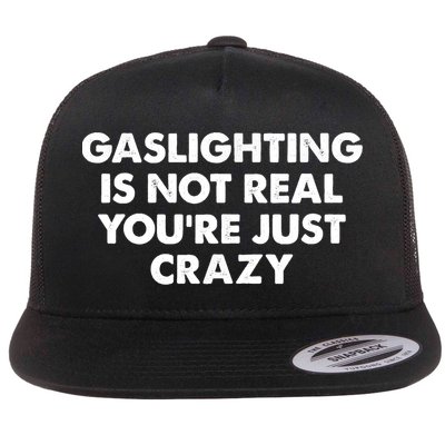 Funny Gaslighting Is Not Real You're Just Crazy Meme Humor Flatbill Hat