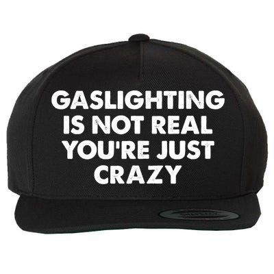 Funny Gaslighting Is Not Real You're Just Crazy Meme Humor Wool Snapback Cap