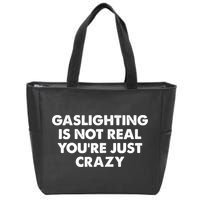 Funny Gaslighting Is Not Real You're Just Crazy Meme Humor Zip Tote Bag