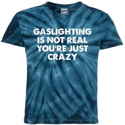 Funny Gaslighting Is Not Real You're Just Crazy Meme Humor Kids Tie-Dye T-Shirt