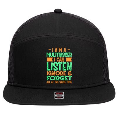 Fun Gift I Am A Multitasker I Can Listen And Forget Gift 7 Panel Mesh Trucker Snapback Hat