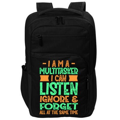 Fun Gift I Am A Multitasker I Can Listen And Forget Gift Impact Tech Backpack