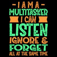 Fun Gift I Am A Multitasker I Can Listen And Forget Gift Bucket Hat