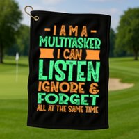 Fun Gift I Am A Multitasker I Can Listen And Forget Gift Golf Towel