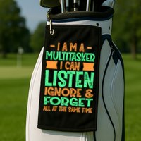Fun Gift I Am A Multitasker I Can Listen And Forget Gift Golf Towel