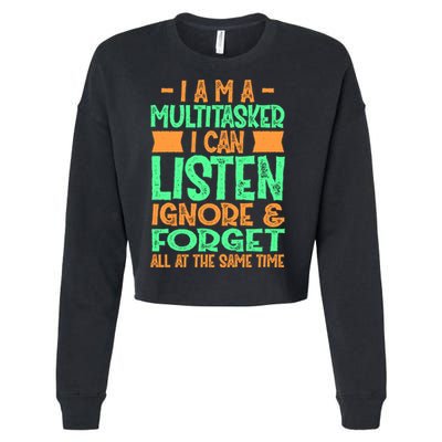 Fun Gift I Am A Multitasker I Can Listen And Forget Gift Cropped Pullover Crew