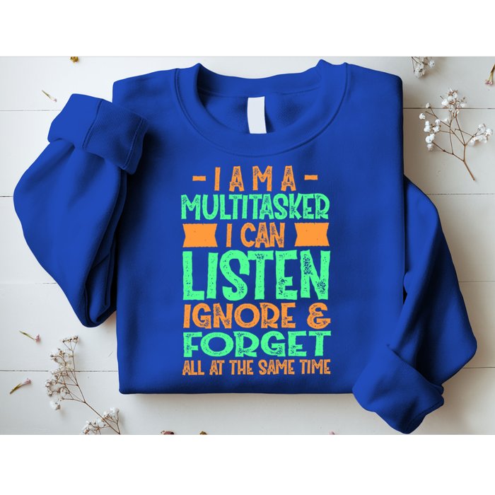Fun Gift I Am A Multitasker I Can Listen And Forget Gift Sweatshirt