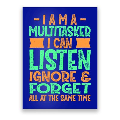 Fun Gift I Am A Multitasker I Can Listen And Forget Gift Poster
