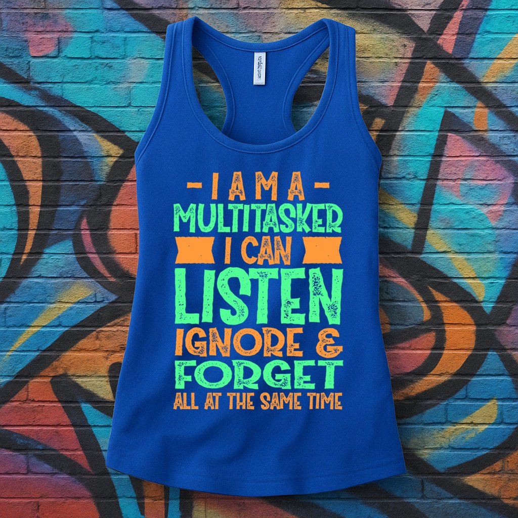 Fun Gift I Am A Multitasker I Can Listen And Forget Gift Womens Tank Top