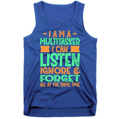 Fun Gift I Am A Multitasker I Can Listen And Forget Gift Tank Top