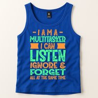 Fun Gift I Am A Multitasker I Can Listen And Forget Gift Tank Top